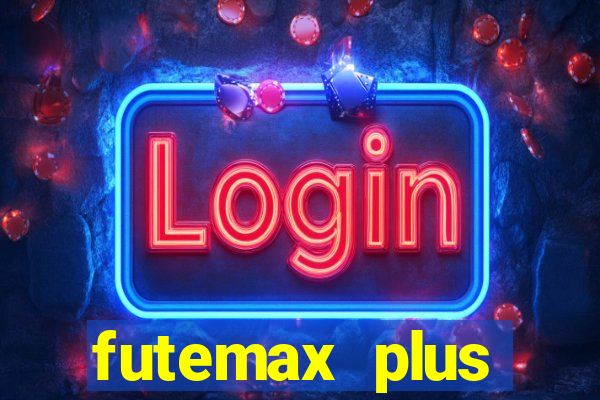 futemax plus futebol ao vivo